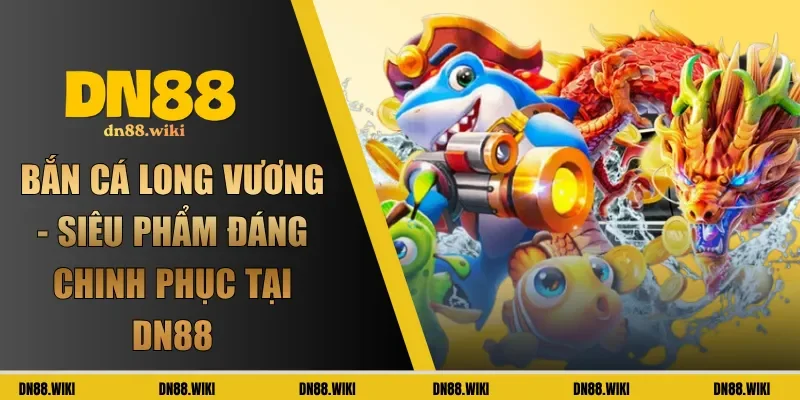 bắn cá long vương