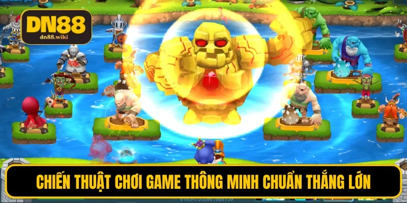 Chiến thuật chơi game thông minh chuẩn thắng lớn