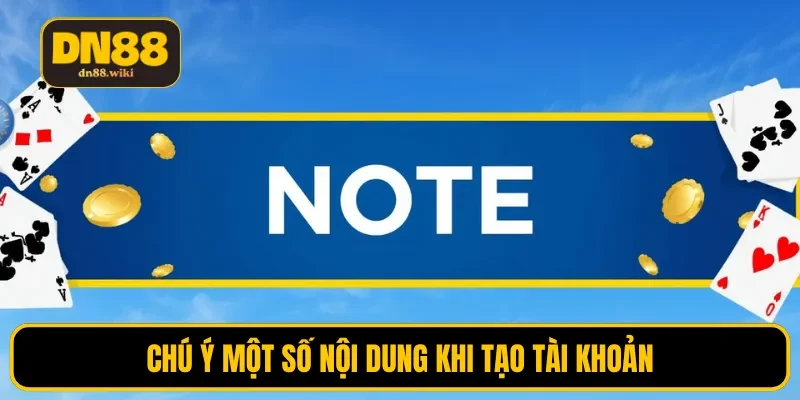 Chú ý một số nội dung khi tạo tài khoản