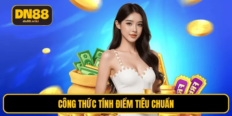 Công thức tính điểm tiêu chuẩn