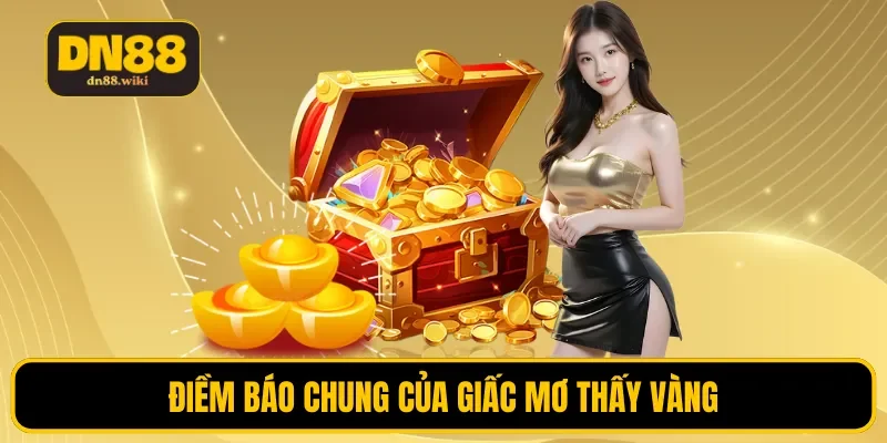 Điềm báo chung của giấc mơ thấy vàng