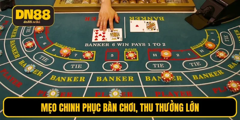 Mẹo chinh phục bàn chơi, thu thưởng lớn