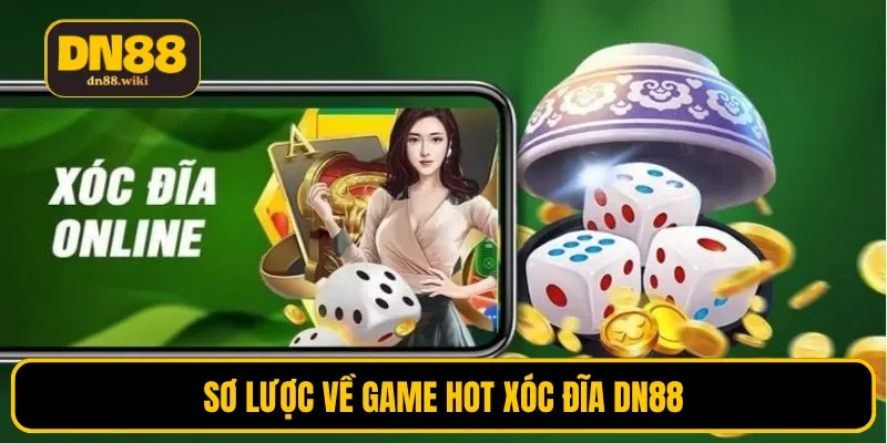Sơ lược về game hot xóc đĩa DN88