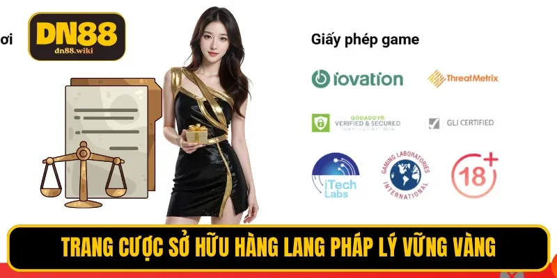 Trang cược sở hữu hàng lang pháp lý vững vàng